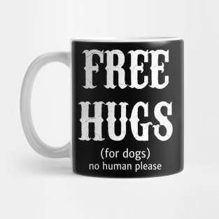 Free Hugs For Dogs No Human Please Mug